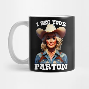 I Beg Your Parton, Dolly Parton Mug